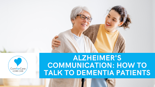 Alzheimer's Communication: How to Talk to Dementia Patients - Henderson, NV | ComForCare - Communitcation